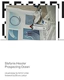 Prospecting Ocean (Mit Press) - Stefanie Hessler Vorwort: Bruno Latour 