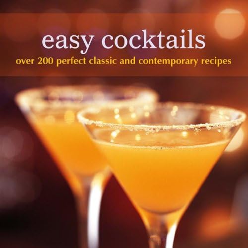 Easy Cocktails: Over 200 Classic and Contemporary Recipes