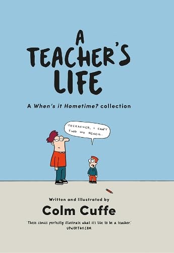 A Teacher's Life: A When's it Hometime Collection Hardcover – 27 April 2018