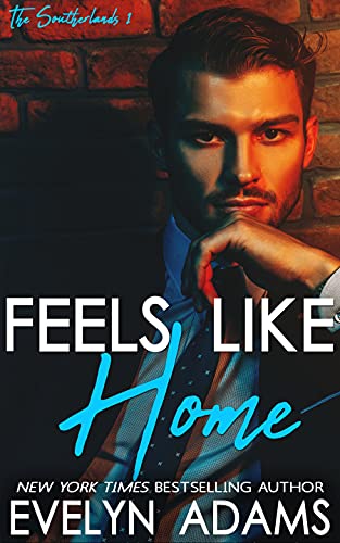 Feels Like Home: A Southerland Family Small Town Romance (The Southerlands Book 1) by [Evelyn Adams]