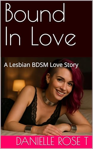 Bound In Love: Collared and Cuffed in Steel - A Lesbian BDSM Love Story (Transformation and Acceptance)