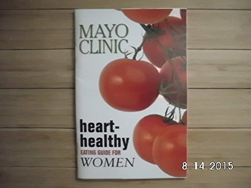Mayo Clinic Heart Healthy Eating Guide for Women: Mayo Clinic: Amazon.com: Books