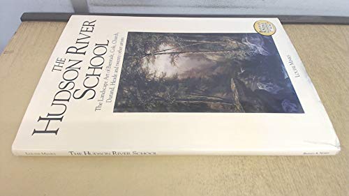The Hudson River School: The Landscape Art of Bierstadt, Cole, Church, Durand, Heade and Twenty Other Artists
