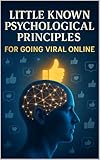 Little-Known Psychological Principles for Going Viral Online (Easy Side Hustles) (English Edition)