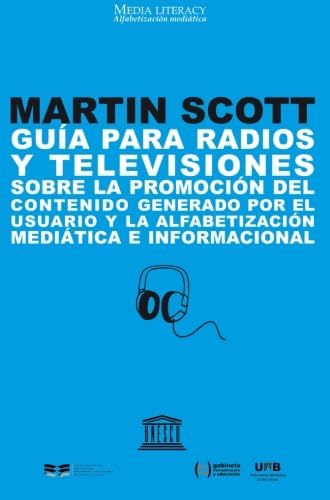 Guía para radios y televisiones sobre la promoción del contenido generado por el usuario y la alfabetización mediática e informacional (Spanish