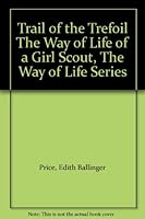 Trail of the Trefoil The Way of Life of a Girl Scout, The Way of Life Series B000H8GTO6 Book Cover