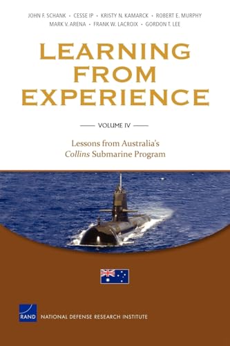 Learning from Experience: Volume IV: Lessons from Australia's Collins Submarine Program