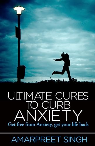 Ultimate Cures To Curb Anxiety: Get free from A... 1508572399 Book Cover