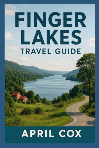 Finger Lakes Travel Guide: Explore charming towns, enjoy top attractions, taste local wine and food,...