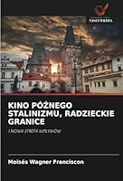 KINO PÓZNEGO STALINIZMU, RADZIECKIE GRANICE: I NOWA STREFA WPLYWÓW (Polish Edition) 6208743206 Book Cover