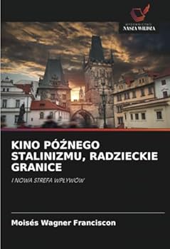 KINO PÓZNEGO STALINIZMU, RADZIECKIE GRANICE: I NOWA STREFA WPLYWÓW (Polish Edition)