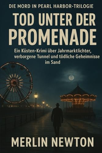 Stadtkrimis Exit Escape Stadtführung Tod unter der Promenade: Ein Küsten-Krimi über Jahrmarktlichter, verborgene Tunnel und tödliche Geheimnisse im Sand (DIE MORD-IN-PEARL-HARBOR-TRILOGIE, Band 2)