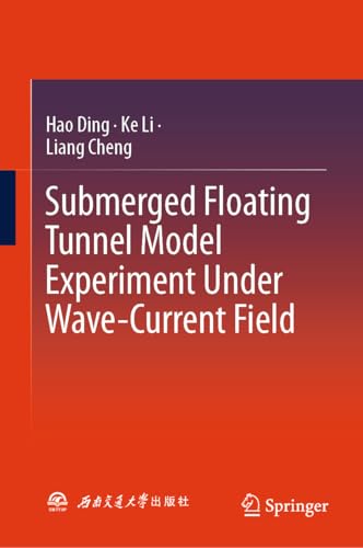 Submerged Floating Tunnel Model Experiment Under Wave-Current Field (English Edition)