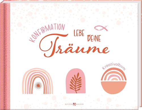 Konfirmation – Lebe deine Träume: Kreativalbum (Kreativalben Scrapbooks)