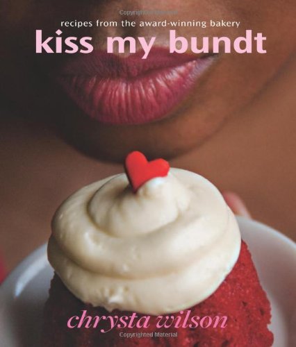 By Chrysta Wilson - Kiss My Bundt
