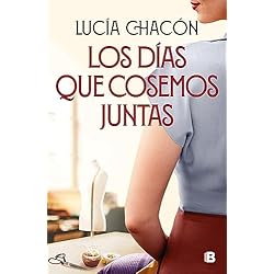 De Coser Los días que cosemos juntas (Siete agujas de coser 2) (Grandes novelas)