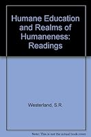Humane Education and Realms of Humaneness: Readings 0819127256 Book Cover