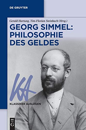 Georg Simmel: Philosophie des Geldes (Klassiker Auslegen, 71) (German Edition)