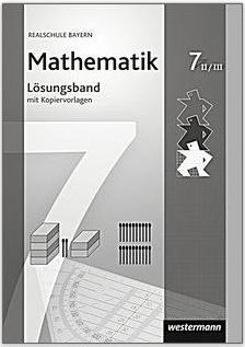 Mathematik Realschule Bayern 7 7.Jgst. Westermann Lösungsband Lehrerband