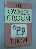 The Owner Groom: A Guide To Horse Management By Amateurs B000O6B8VA Book Cover
