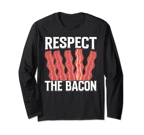 Respect the Bacon - Funny Pork Pig Meat Grilling Bacon Lover Maglia a Manica