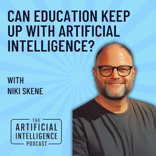 『Can Education Keep Up With Artificial Intelligence With Niki Skene』のカバーアート