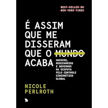 Capa do livro É assim que me disseram que o mundo acaba: Hackers, mercenários e governos na disputa pelo controle cibernético global
