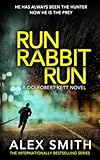 Run Rabbit Run: A Relentlessly Exciting British Crime Thriller (DCI Kett Crime Thrillers)