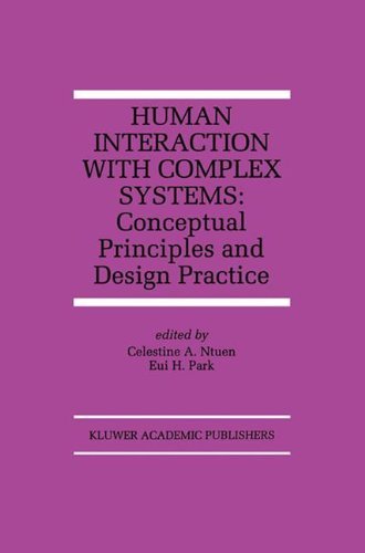 Human Interaction with Complex Systems: Conceptual Principles and Design Practice (The Springer International Series in Engineering and Computer Science Book 372)