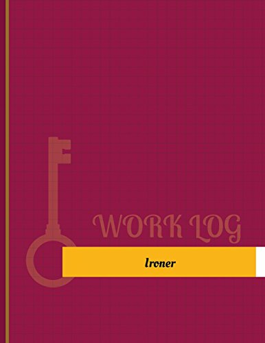 Ironer Work Log: Work Journal, Work Diary, Log