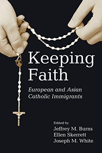 Keeping Faith: European and Asian Catholic Immigrants