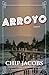 Arroyo: A Novel