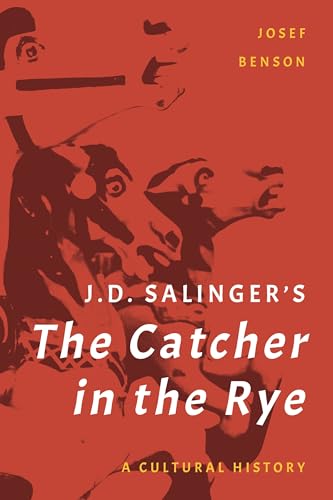 J. D. Salinger's The Catcher in the Rye: A Cultural History