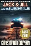 JACK & JILL AND THE BLUE LIGHT KILLER: A Murder Mystery Thriller