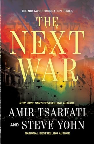The Next War: A Biblical Prophecy Thriller About Israel, Global Conflict, and the Last Days (Volume 1) (The Nir Tavor Tribulation Series)