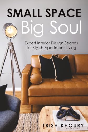 Small Space, Big Soul: Expert Interior Design Secrets for Stylish Apartment Living image 2