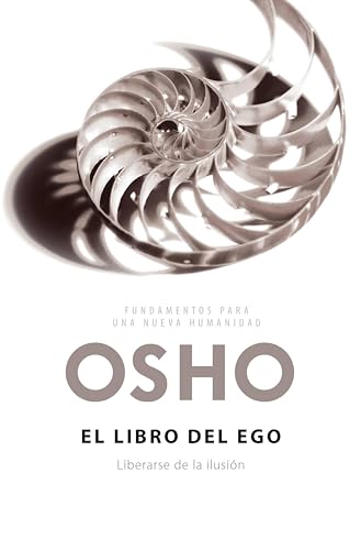 El libro del ego (Fundamentos para una nueva humanidad): Liberarse de la ilusión El libro del ego (Fundamentos para una nueva humanidad): Liberarse de la ilusión