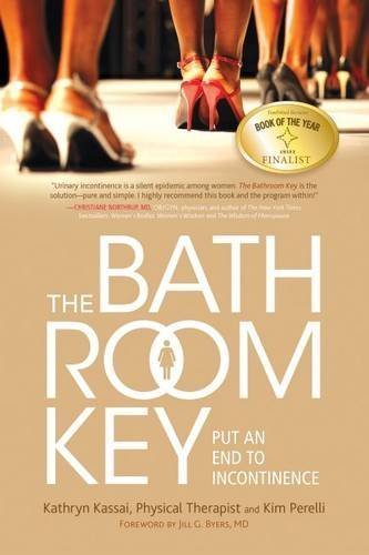 The Bathroom Key: Put an End to Incontinence: Kassai PT CES, Kathryn, Perelli, Kim