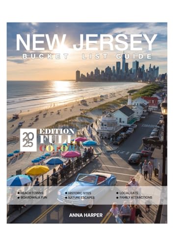 New Jersey Bucket List Guide 2025 (Full-Color): Discovering...
