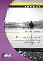 Autismus bei Kindern: Ein Leitfaden für ergotherapeutische Behandlungsansätze 3958203728 Book Cover