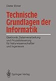 Technische Grundlagen der Informatik: Elektronik, Datenverarbeitung und Prozeßsteuerung für Naturwissenschaftler und Ingenieure