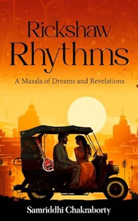 Rickshaw Rhythms: A Masala of Dreams and Revelations