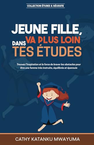 Jeune fille va plus loin dans tes études (French Edition)