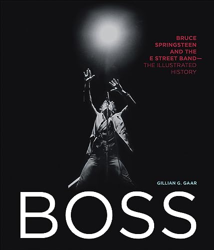 Boss: Bruce Springsteen and the E Street Band—The Illustrated History