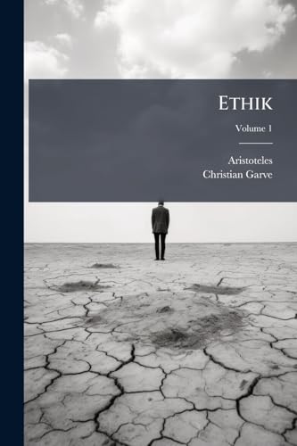 Ethik: Enthaltend Die Zwey Ersten Bücher Der Ethik Nebst Einer Zur Einleitung Dienenden Abhandlung Über Die Verschiedenen Principe Der Sittenlehre, ... Auf Unsre Zeiten; Volume 1 (German Edition)