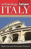 Archaeology Hotspot Italy: Unearthing the Past for Armchair Archaeologists