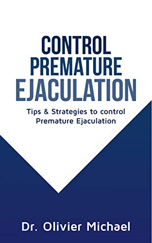  CONTROL PREMATURE EJACULATION: Tips & Strategies to control Premature Ejaculation (English Edition)