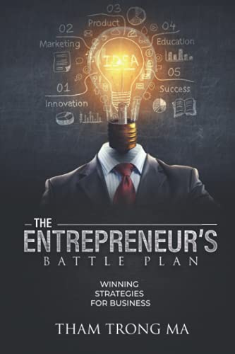 The Entrepreneur’s Battle Plan: Winning Strategies For Business