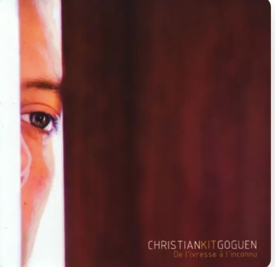 GOGUEN;CHRISTIAN KIT - DE L IVRESSE A L INCONNU [Audio CD] GOGUEN;CHRISTIAN KIT