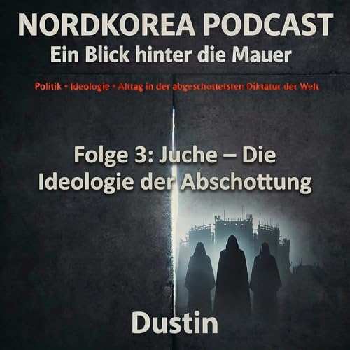 Folge 3: Juche &ndash; Die Ideologie der Abschottung
